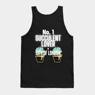 The No.1 Succulent Lover In City of London Tank Top